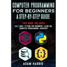 Computer programming for beginners a step-by-step guide: 4 books in 1: kali linux, python for beginners, learn sql, computer programming javascript