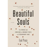 Beautiful Souls: The Courage and Conscience of Ordinary People in Extraordinary Times