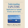 Understanding Uaps/Ufos: Implications for National Security and Air Safety