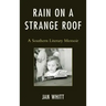 Rain on a Strange Roof: A Southern Literary Memoir