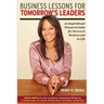 Business Lessons for Tomorrow's Leaders: An Inspirational Memoir and Guide for Success in Business and in LIfe