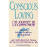 Conscious Loving: The Journey to Co-Committment