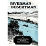 Riverman, Desertman