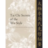 Tai Chi Secrets of the Wu Style: Chinese Classics, Translations, Commentary