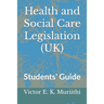 Health and Social Care Legislation (UK): Students' Guide