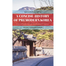 A Concise History of Premodern Korea: From Antiquity Through the Nineteenth Century