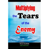 Multiplying The Tears Of The Enemy