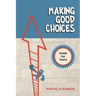 Making Good Choices: A Guide for Teens
