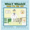 Wally Wallace Goes to the Vet