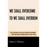 We Shall Overcome to We Shall Overrun: The Collapse of the Civil Rights Movement and the Black Power Revolt (1962-1968)