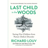 Last Child in the Woods: Saving Our Children from Nature-Deficit Disorder