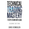 Technical Trading Mastery, Second Edition: 7 Steps To Win With Logic