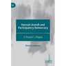 Hannah Arendt and Participatory Democracy: A People's Utopia