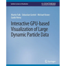 Interactive Gpu-Based Visualization of Large Dynamic Particle Data