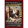 Horse Training Book for Kids (Ages 9 Years to Adults) By SaddleUP Horse Training, Are You Ready to Saddle Up? Easy Training * Fast Results, Horse Trai
