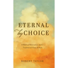 Eternal by Choice: A Biblical Refutation of the Traditional View of Hell