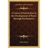 A Course of Instruction in the Development of Power Through Psychometry