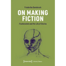 On Making Fiction: Frankenstein and the Life of Stories