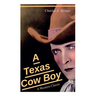 A Texas Cow Boy (A Western Classic): Real Life Story of a Real Cowboy