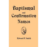 Baptismal and Confirmation Names
