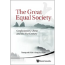 Great Equal Society, The: Confucianism, China and the 21st Century