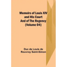 Memoirs of Louis XIV and His Court and of the Regency (Volume 04)