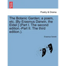 The Botanic Garden; a poem, etc. [By Erasmus Darwin, the Elder.] (Part I. The second edition.-Part II. The third edition.).