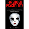 Forbidden Psychology: Beyond Mind Games - The Complete Guide to Discover Techniques of Mass Manipulation and Subdue Anyone's Mind through Subliminal P