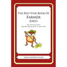 The Best Ever Book of Farmer Jokes: Lots and Lots of Jokes Specially Repurposed for You-Know-Who