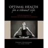 Optimal Health for a Vibrant Life: A 30-Day Program to Detoxify and Replenish Body and Mind