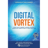 Digital Vortex: How Today's Market Leaders Can Beat Disruptive Competitors at Their Own Game