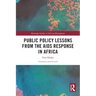 Public Policy Lessons from the AIDS Response in Africa