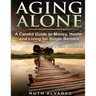 Aging Alone (Large Print): A Candid Guide to Money, Health and Living for Single Seniors