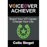 Voiceover Achiever: Brand your VO career. Change your life.