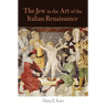 The Jew in the Art of the Italian Renaissance