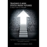 Trading E-mini Stock Index Futures: A New Path to Wealth