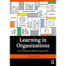 Learning in Organizations: An Evidence-Based Approach