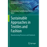 Sustainable Approaches in Textiles and Fashion: Manufacturing Processes and Chemicals