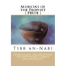 Medicine of the Prophet [ PBUH ]: Tibb an-Nabi