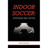 Indoor Soccer: Strategies and Tactics