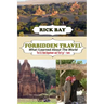 Forbidden Travel: What I Learned About The World: The U.S. State Department said, "Don't go" - I Went