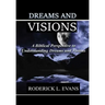 Dreams and Visions: A Biblical Perspective to Understanding Dreams and Visions