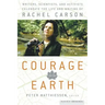 Courage for the Earth: Writers, Scientists, and Activists Celebrate the Life and Writing of Rachel Carson