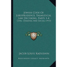 Jewish Code Of Jurisprudence, Talmudical Law Decisions, Parts 1-4: Civil, Criminal And Social (1915)