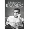 Marlon Brando: A Life from Beginning to End