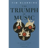 Triumph of Music: The Rise of Composers, Musicians and Their Art