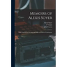 Memoirs of Alexis Soyer: With Unpublished Receipts and Odds and Ends of Gastronomy