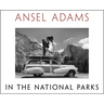 Ansel Adams in the National Parks: Photographs from America's Wild Places