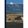 Progressive Men of the State of Wyoming ..