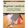 Beginner Landlord: 101 Forms to Managing Rental Property Investing: Legal Self-Help Guide